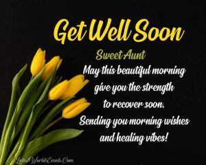 Get Well Soon Aunt Quotes - Latest World Events Images