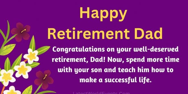 Retirement Wishes For Dad - Latest World Events